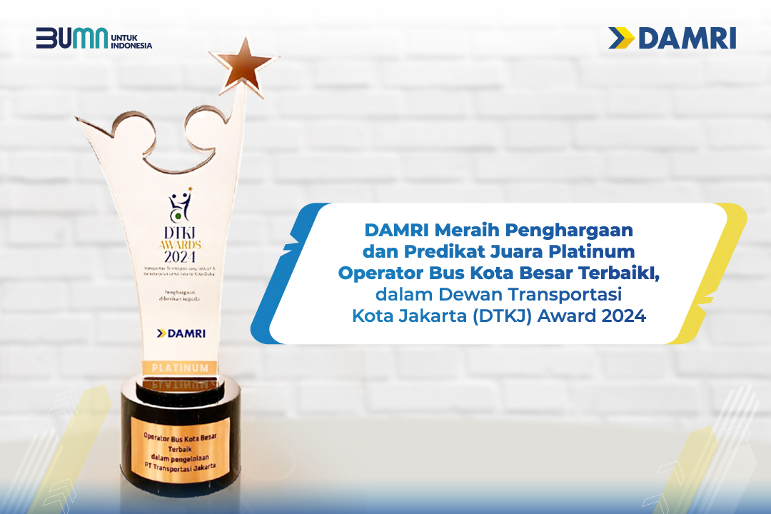 DAMRI Meraih Penghargaan dan Predikat Juara Platinum Operator Bus Kota Besar Terbaik dalam Dewan Transportasi Kota Jakarta (DTKJ) Award 2024